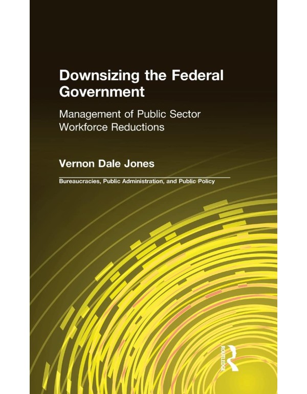 Downsizing the Federal Government: Management of P...