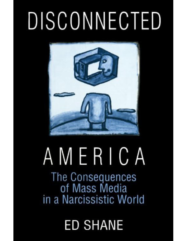 Disconnected America: The Future of Mass Media in ...