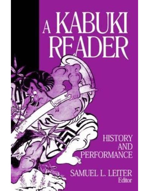 A Kabuki Reader: History and Performance (Japan in...