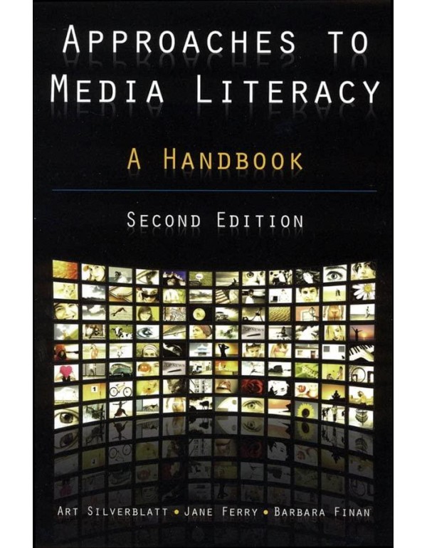 Approaches to Media Literacy: A Handbook: A Handbo...