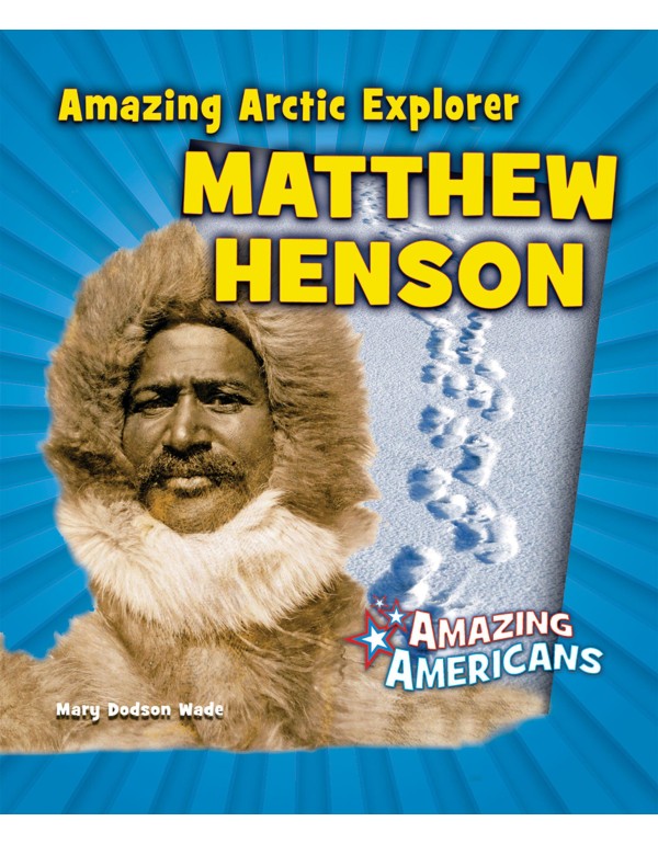 Amazing Arctic Explorer Matthew Henson (Amazing Am...