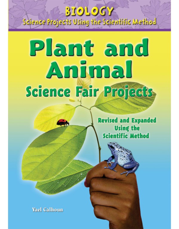 Plant and Animal Science Fair Projects (Biology Sc...