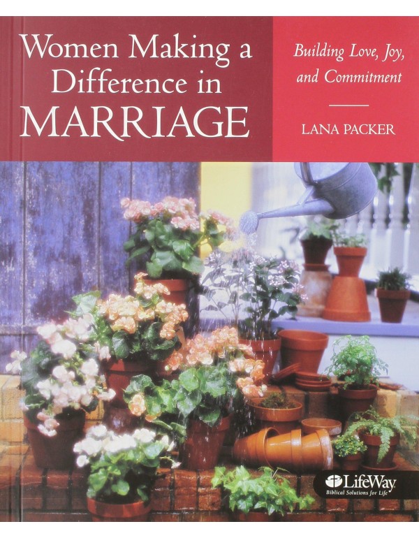 Women Making a Difference in Marriage: Building Lo...