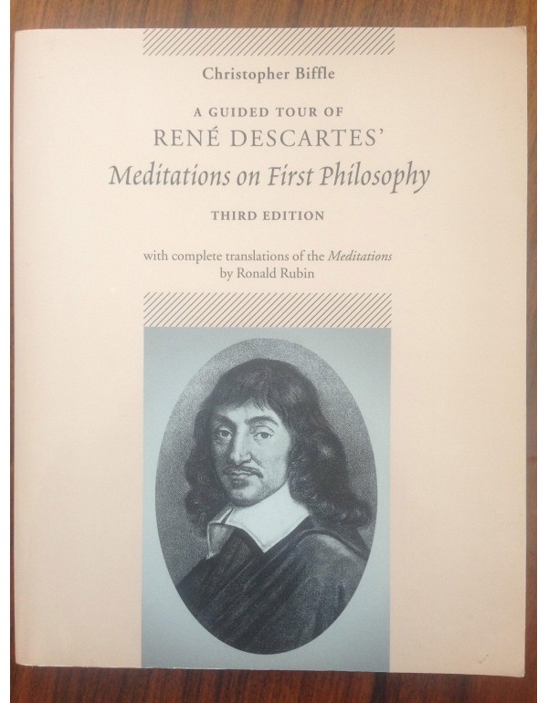 A Guided Tour of Rene Descartes' Meditations on Fi...