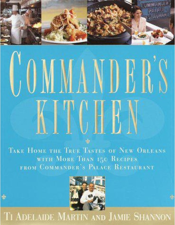 Commander's Kitchen: Take Home the True Taste of N...