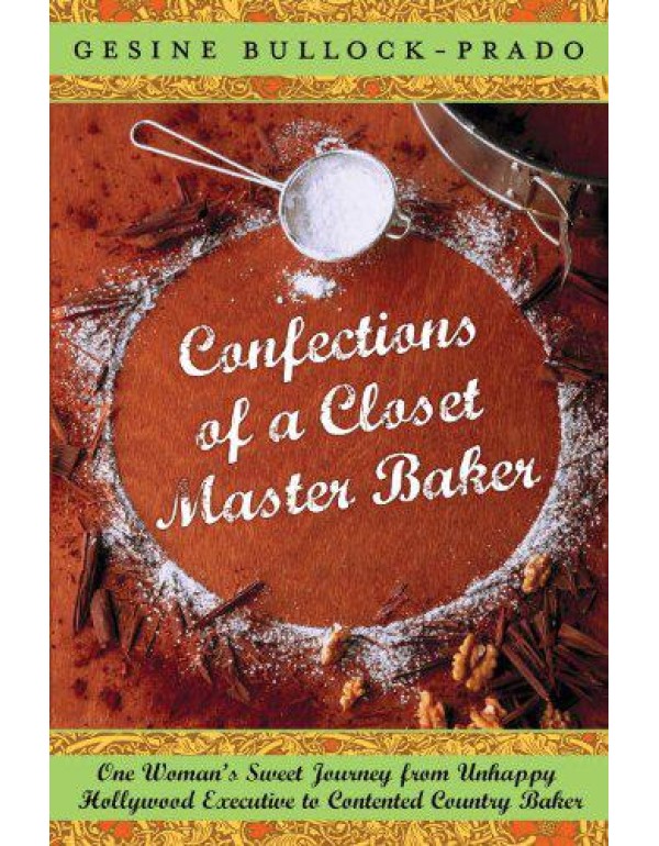 Confections of a Closet Master Baker: One Woman's ...