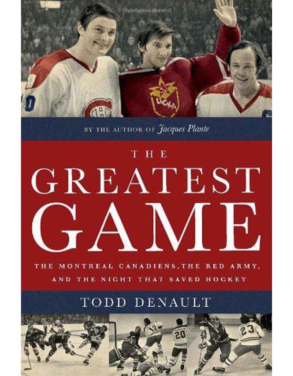 The Greatest Game: The Montreal Canadiens, the Red...