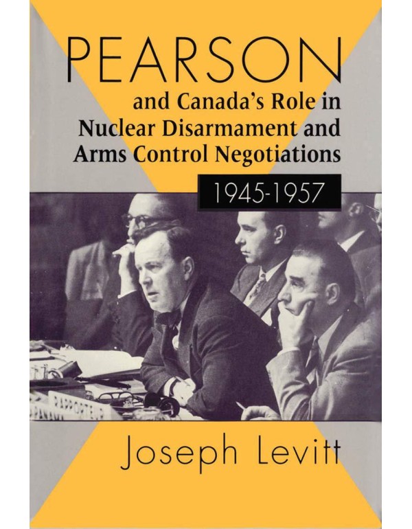 Pearson and Canada's Role in Nuclear Disarmament a...