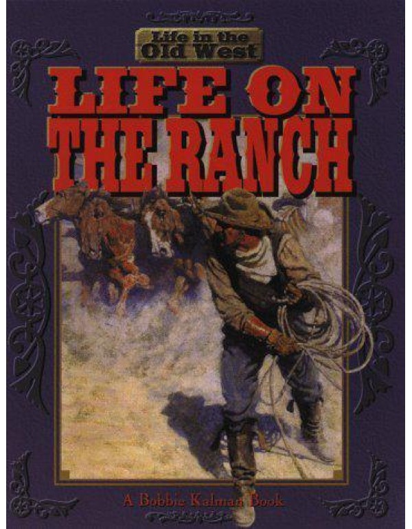 Life on the Ranch (Life in the Old West)