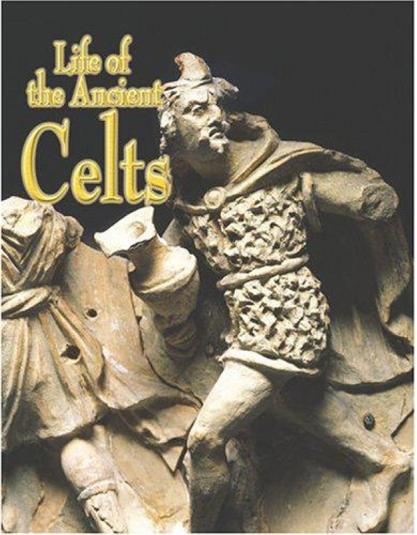 Life Of the Ancient Celts (Peoples of the Ancient ...