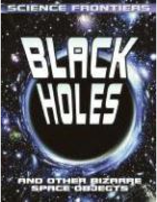 Black Holes: And Other Bizarre Space Objects (Scie...