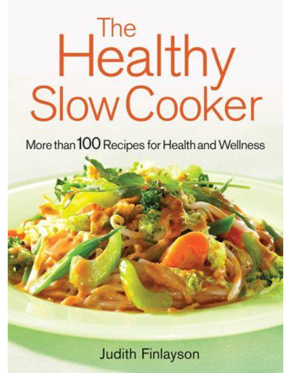 The Healthy Slow Cooker: More Than 100 Recipes for...