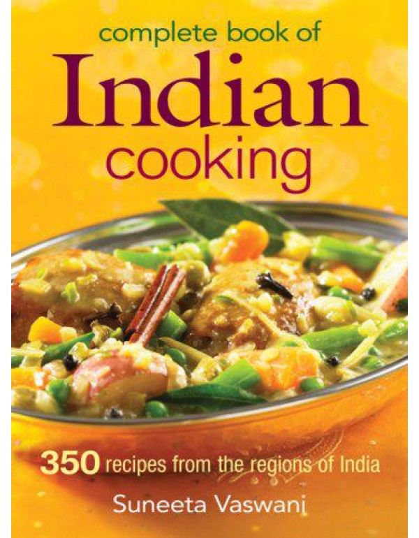 Complete Book of Indian Cooking: 350 Recipes from ...