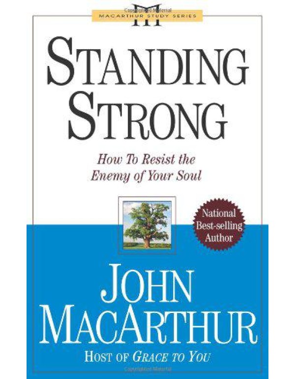 Standing Strong: How to Resist the Enemy of Your S...