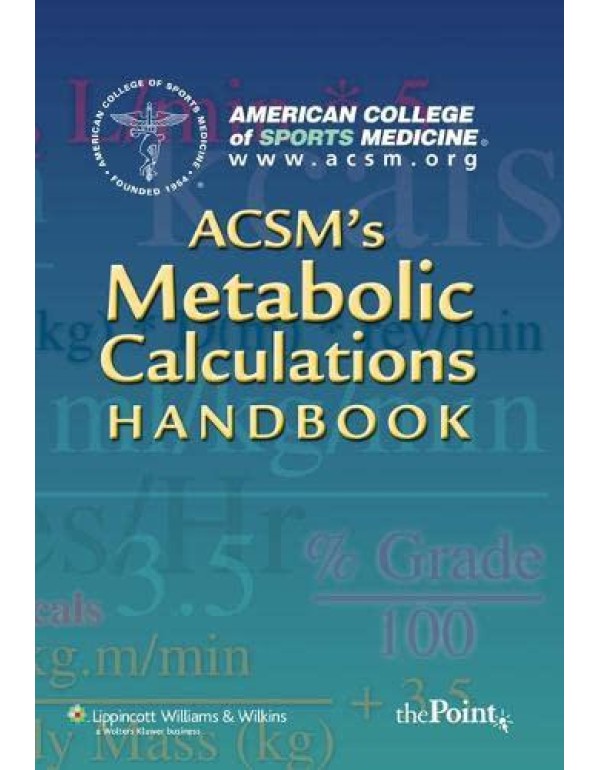 ACSM's Metabolic Calculations Handbook (American C...