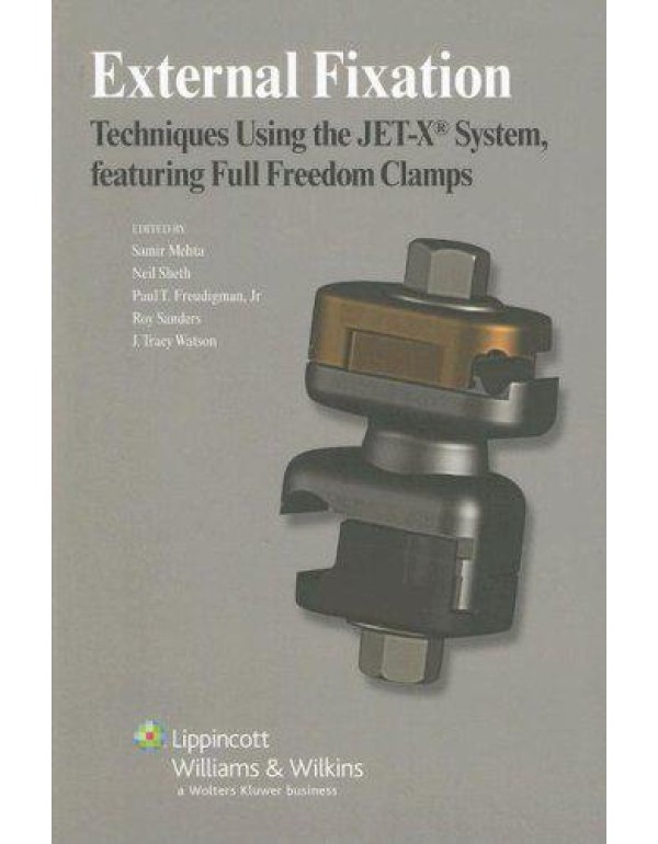 External Fixation: Techniques Using the Jet-X Syst...