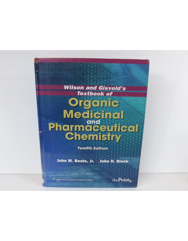 Wilson and Gisvold's Textbook of Organic Medicinal...