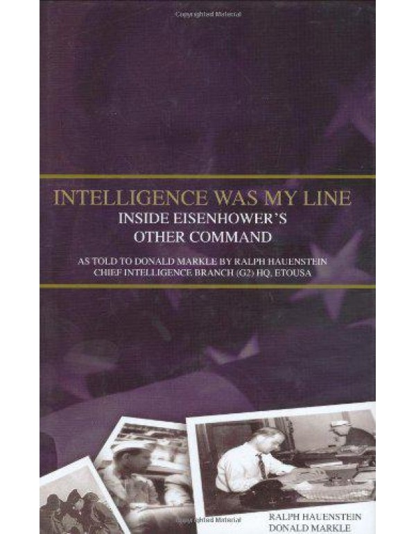 Intelligence Was My Line: Inside Eisenhower's Othe...