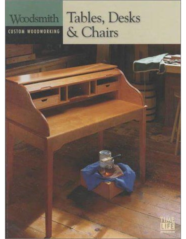 Tables, Desks, & Chairs (Woodsmith: Custom Woodwor...