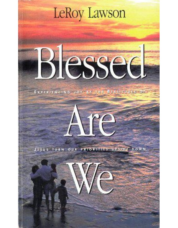 Blessed Are We: Experiencing Joy As the Beatitudes...