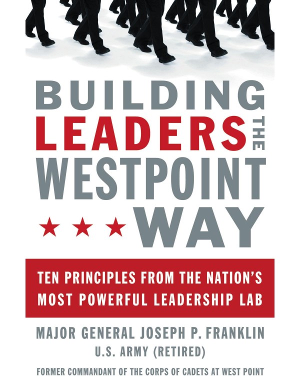 Building Leaders the West Point Way: Ten Principle...