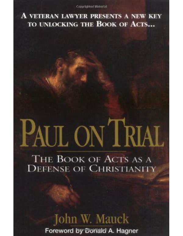 Paul On Trial The Book Of Acts As A Defense Of Chr...