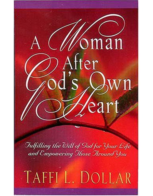 A Woman After God's Own Heart: Fulfilling the Will...