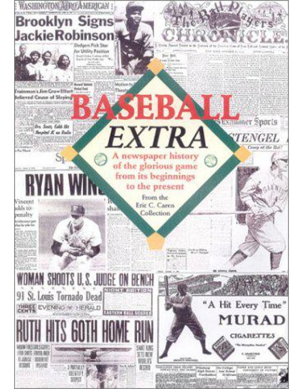 Baseball Extra: A Newspaper History of the Gloriou...