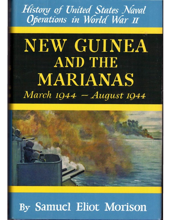 New Guinea and the Marianas: March 1944-August 194...