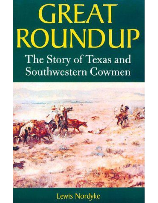 Great Roundup: The Story of Texas and Southwestern...