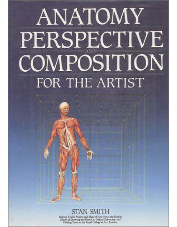 Anatomy, Perspective and Composition for the Artis...