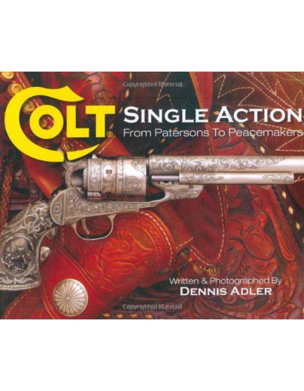 Colt Single Action: From Patersons to Peacemakers