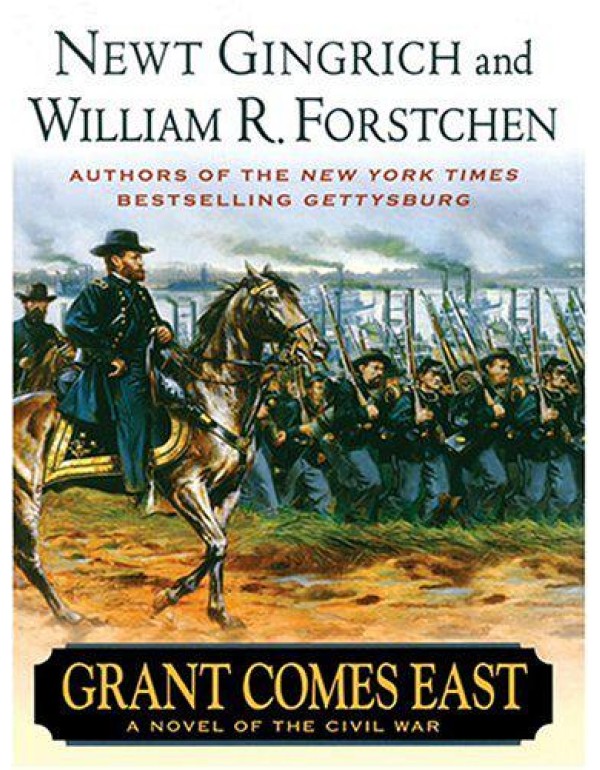 Grant Comes East: A Novel Of The Civil War