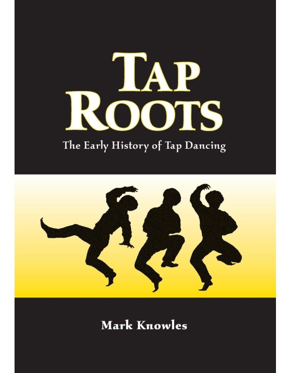 Tap Roots: The Early History of Tap Dancing