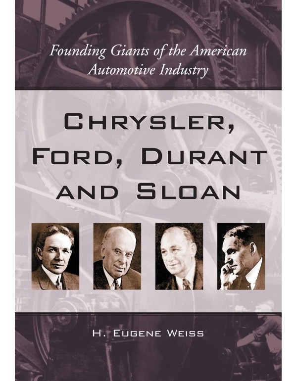 Chrysler, Ford, Durant and Sloan: Founding Giants ...