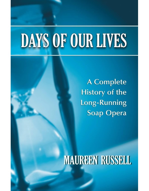 Days of Our Lives: A Complete History of the Long-...