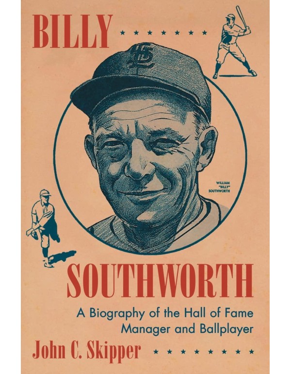 Billy Southworth: A Biography of the Hall of Fame ...