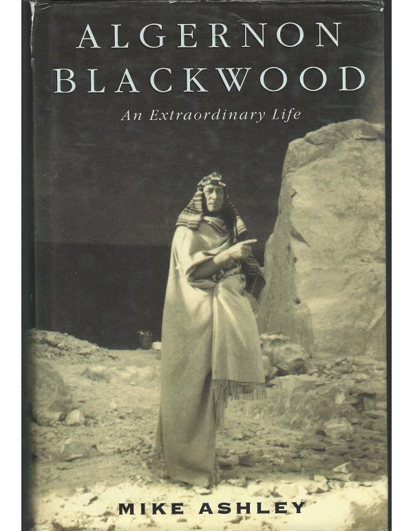 Algernon Blackwood: An Extraordinary Life