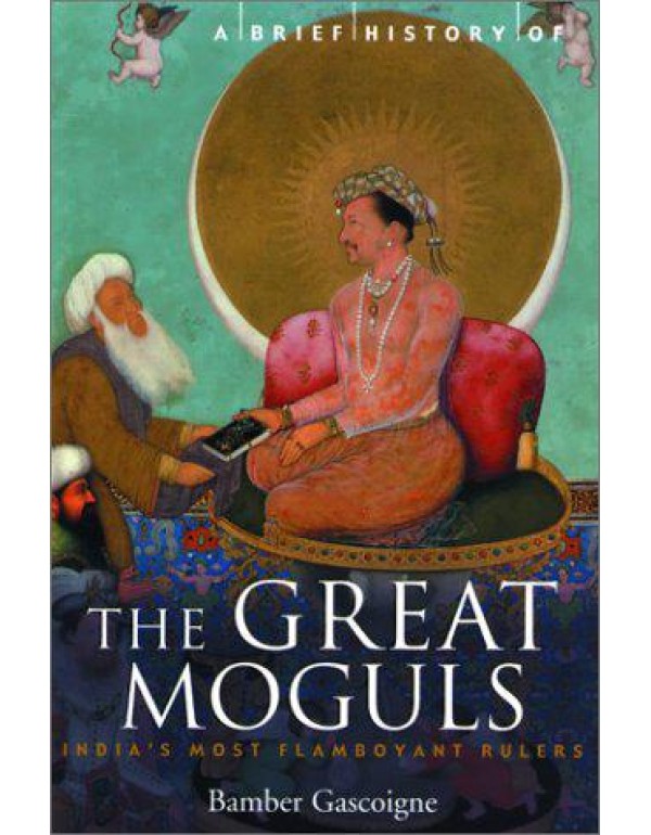 A Brief History of the Great Moguls: India's Most ...