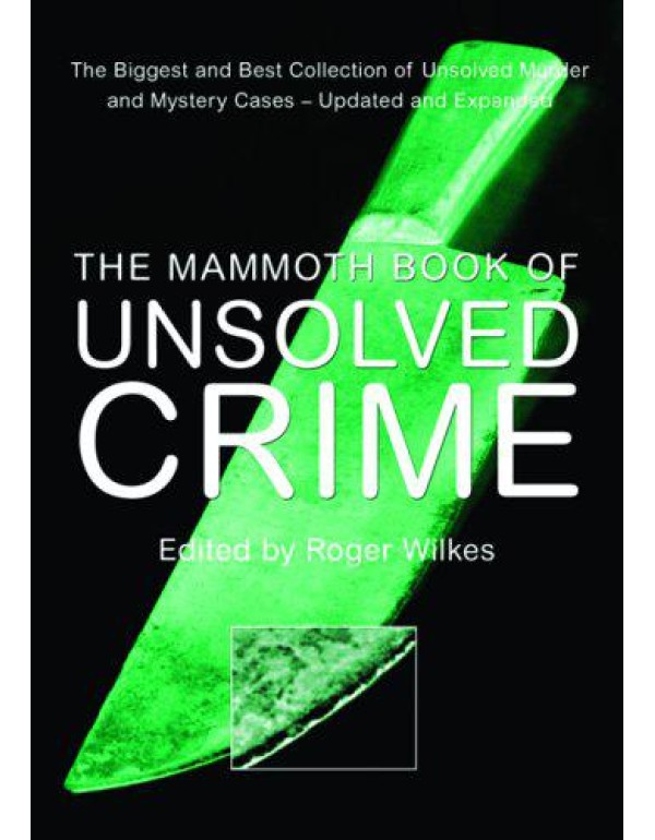 The Mammoth Book of Unsolved Crime: The Biggest an...