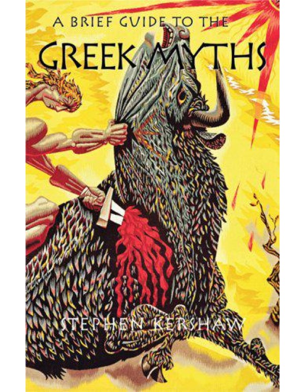 A Brief Guide to the Greek Myths (The Brief Histor...