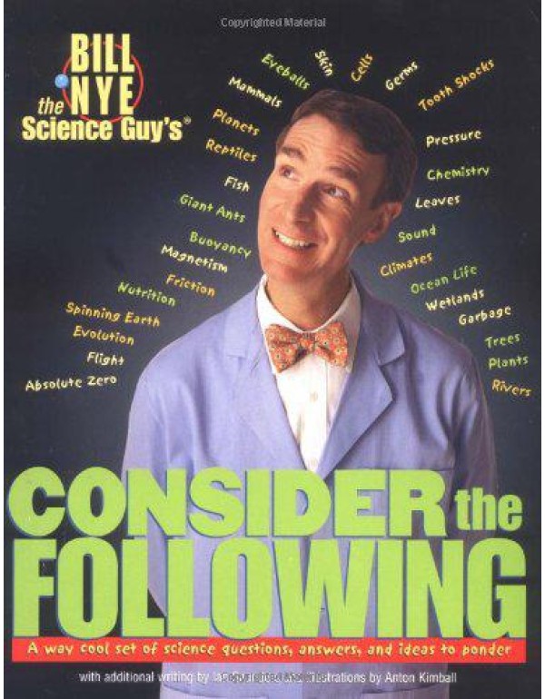 Bill Nye the Science Guy's Consider the Following:...