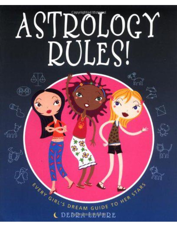 Astrology Rules!: Every Girl's Dream Guide to Her ...