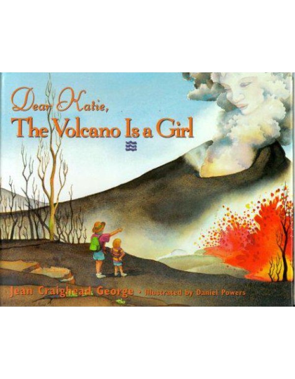 Dear Katie, the Volcano is a Girl