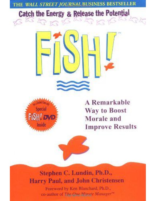 Fish! A Remarkable Way to Boost Morale and Improve...