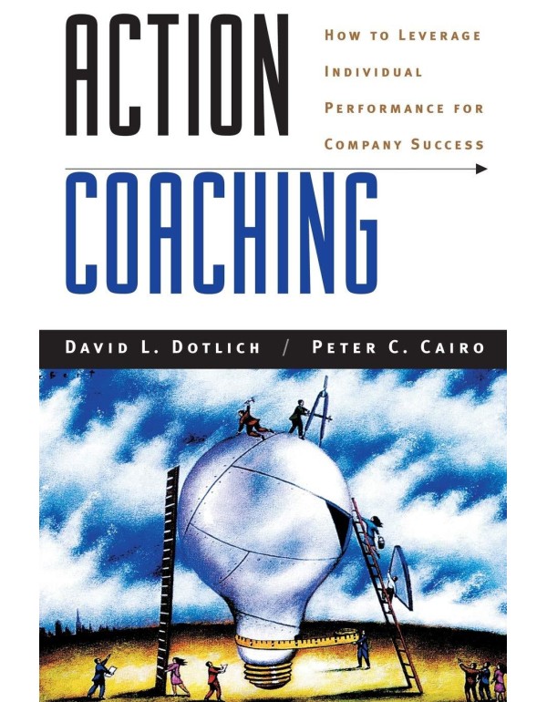 Action Coaching: How to Leverage Individual Perfor...