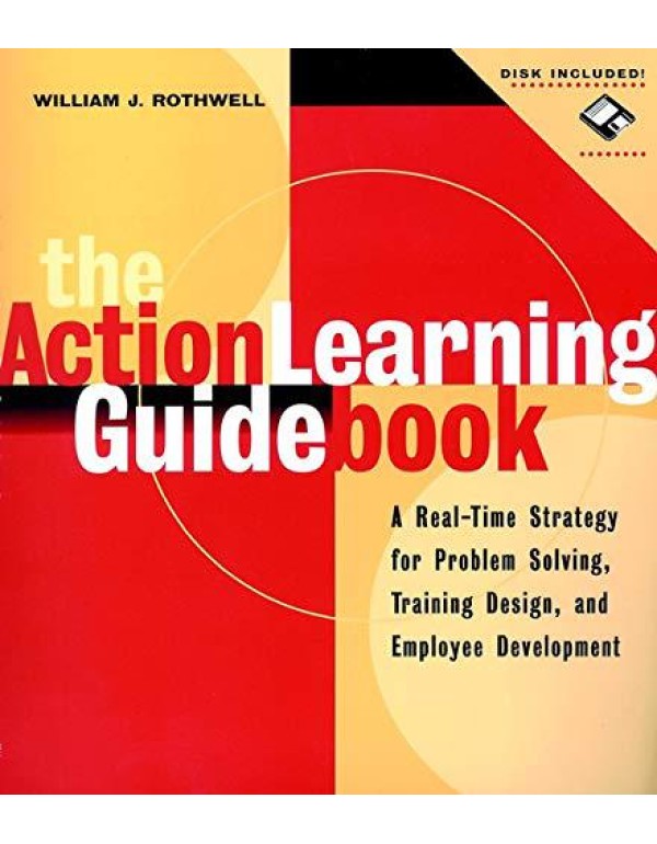 The Action Learning Guidebook: A Real-Time Strateg...