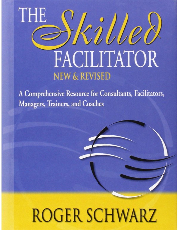 The Skilled Facilitator: A Comprehensive Resource ...