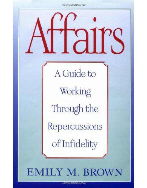 Affairs: A Guide to Working Through the Repercussi...