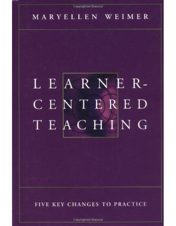 Learner-Centered Teaching: Five Key Changes to Pra...